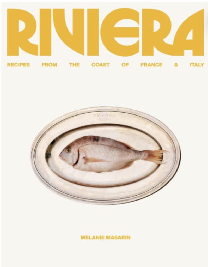 Riviera: Recipes from the Coast of France and Italy by Melanie Masarin